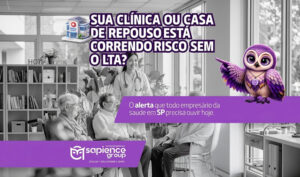 Sua clínica ou casa de repouso está 100% protegida contra multas da Vigilância Sanitária? Já possui o LTA?